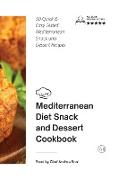 Mediterranean Diet - Snack and Dessert: 50 Quick And Easy Tested Mediterranean Snack and Dessert Recipes