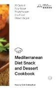 Mediterranean Diet - Snack and Dessert: 50 Quick And Easy Tested Mediterranean Snack and Dessert Recipes