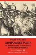 What Was the Gunpowder Plot? the Traditional Story Tested by Original Evidence