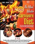 The Meat-Master Carnivore Diet Cookbook [2 in 1]: Meet Now the Ultimate Pureblood Selection of 100+ Flavourful Recipes Full of Proteins, Follow Our Hi