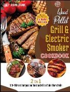 Wood Pellet Grill and Electric Smoker Cookbook [2 in 1]: 100+ Vibrant Recipes You Need to Grill to Make Them Smile
