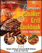 Carnivore Smoker Grill Cookbook with Pictures [2 in 1]: Follow the Professional Instructions, Grill 100+ BBQ Recipes and Blow Your Friend's Mind