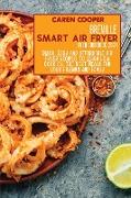 Breville Smart Air Fryer Oven Cookbook 2021: Quick, Easy and Affordable Air Fryer Recipes to Learn How Cook All the Best Meals for Your Friends and Fa