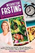 Intermittent Fasting for Women Over 50: A Beginners Nutritional Guide For A Healthy Accelerate Weight Loss. Discover Low-Carb Eating Habits That Will