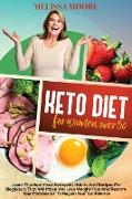 Keto Diet for Women Over 50: Learn the Best and Healthiest Ketogenic Habits and Recipes for Beginners That Will Make You Lose Weight Fast and Resto