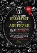 HOW TO COOK BREAKFAST WITH AIR FRYER