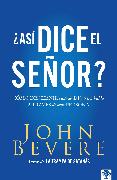 Asi Dice El Señor: Cómo Discernir Cuando Dios Nos Habla a Través de Otra Persona / Thus Saith the Lord? How to Know When God Is Speaking to You Through Anot