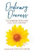 Ordinary Oneness: The Simplicity of Everyday Love, Grace and Hope