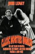 Classic Monsters Unmade: The Lost Films of Dracula, Frankenstein, the Mummy, and Other Monsters (Volume 1: 1899-1955)