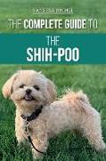 The Complete Guide to the Shih-Poo: Finding, Raising, Training, Feeding, Socializing, and Loving Your New Shih-Poo Puppy