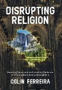 Disrupting Religion: Exposing Deceptions and Unveiling Mysteries to Release God's Sons and Daughters