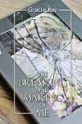 The Breaking and Making of Me: How to Survive, Be Revived and Thrive in the Face of the Ultimate Betrayal