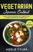 Vegetarian Japanese Cookbook: Asian Food Made Simple With Over 77 Easy Recipes For Amazing Veggie Dishes