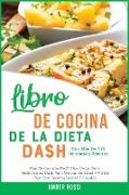 Libro De Cocina De La Dieta Dash: Plan De Comidas De 21 Di&#769,as De La Dieta Mediterra&#769,nea Dash Para Mejorar Su Salud Y Perder Peso Con Recetas