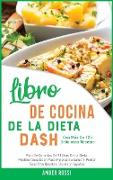 Libro De Cocina De La Dieta Dash: Plan De Comidas De 21 Di&#769,as De La Dieta Mediterra&#769,nea Dash Para Mejorar Su Salud Y Perder Peso Con Recetas