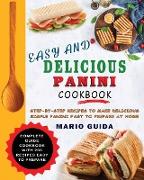 Easy and Delicious Panini Cookbook: Step-By-Step Recipes to Make Delicious Simple Panini Fast to Prepare at Home Complete Guide Cookbook with 200 Reci