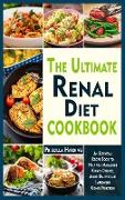 The Ultimate Renal Diet Cookbook: An Essential Recipe Book to Help you Managing Kidney Disease, Avoid Dialysis and Improving Kidney Function