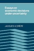 Essays on Economic Decisions Under Uncertainty