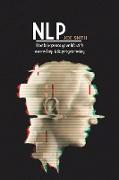 Nlp: How To Improve Your Life With Neuro-Linguistic Programming