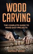 Woodcarving for Beginners: The complete guide to make easy projects