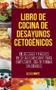 LIBRO DE COCINA DE DESAYUNOS CETOGÉNICOS[KETOGENIC BREAKFAST COOKBOOK]