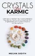 Crystals for Karmic: Learn how to Transform Your Future by Releasing Your Past. Achieve Higher Consciousness, Gain Enlightenment with the P