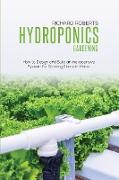Hydroponics Gardening: How to Design and Build an Inexpensive System for Growing Plants in Water