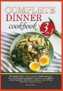 Complete Dinner Cookbook: This bundle contains 3 recipe books in 1: healthy dinner, desserts and sides recipes for beginner. Learn how to use di