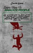 Learn How To Analyze People: An Essential Guide To Dark Secrets To Analyze And Influence Anyone Using Body Language, Human Psychology, Subliminal P