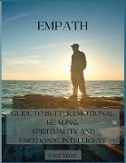 Empath: Guide to Better Emotional Healing, Spirituality and Emotional Intelligent