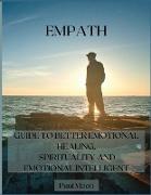 Empath: Guide to Better Emotional Healing, Spirituality and Emotional Intelligent