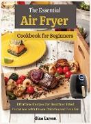 The Essential Air Fryer Cookbook for Beginners