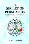 The Secret Of Persuasion