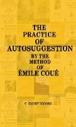 The Practice of Autosuggestion by the Method of Emile Coué