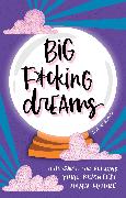 Big F*cking Dreams