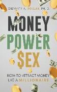 Money Power Sex: How to Attract Money like a Millionaire