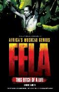 Fela: This Bitch of a Life: The Authorized Biography of Africa's Musical Genius