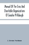Manual Of The Civic And Charitable Organizations Of Greater Pittsburgh