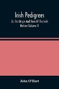 Irish Pedigrees, Or, The Origin And Stem Of The Irish Nation (Volume I)