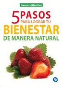 5 Pasos Para Lograr Tu Bienestar de Manera Natural