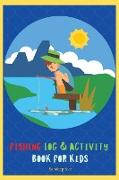 Fishing Log and Activity Book for Kids: Over 100 pages to log fishing trips and keep your little one occupied