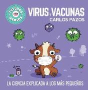 Virus y vacunas : la ciencia explicada a los más pequeños