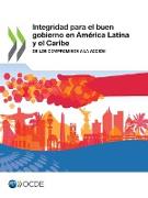 Integridad Para El Buen Gobierno En América Latina Y El Caribe de Los Compromisos a la Acción