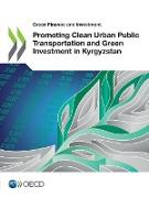 Promoting Clean Urban Public Transportation and Green Investment in Kyrgyzstan