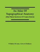 An Atlas Of Topographical Anatomy