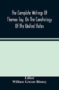 The Complete Writings Of Thomas Say, On The Conchology Of The United States