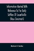 Information Wanted With Reference To The Early Settlers Of Losantiville (Now Cincinnati)