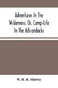 Adventures In The Wilderness, Or, Camp-Life In The Adirondacks