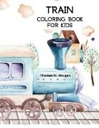 Train Coloring Book for Kids: Coloring and Activity Book with Trains and Locomotives for Toddlers, Kids, Boys and Girls Ages 3-8