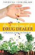 The Unmaking of a Drug Dealer: A Physician's Personal Journey to Become a Healer